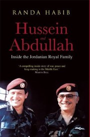 Hussein And Abdullah Inside The Jordanian Royal Family by Randa Habib