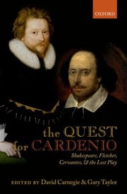 The Quest For Cardenio Shakespeare Fletcher Cervantes And The Lost Play by David Carnegie