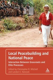 Cover of: Local Peacebuilding And National Peace Interaction Between Grassroots And Elite Processes Ed By
