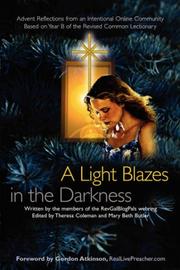 Cover of: A Light Blazes in the Darkness: Advent Devotionals from an Intentional Online Community