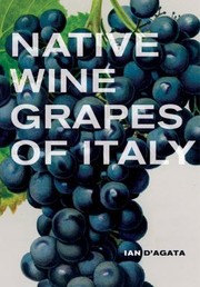 Native Wine Grapes Of Italy by Ian D'Agata