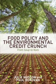 Cover of: Food Policy And The Environmental Credit Crunch From Soup To Nuts