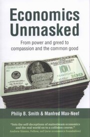 Cover of: Economics Unmasked From Power And Greed To Compassion And The Common Good