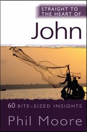 Cover of: Straight To The Heart Of John 60 Bitesized Insights