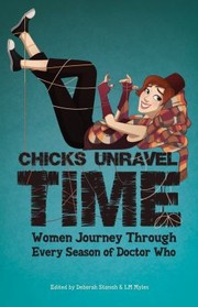 Chicks Unravel Time Women Journey Through Every Season Of Doctor Who cover