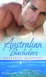 Cover of: Australian  Bachelors: Masterful Magnates: Purchased: His Perfect Wife / Ruthless Billionaire, Forbidden Baby / The Millionaire's Inexperienced Love-Slave