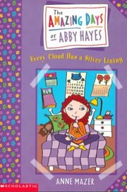 Cover of: Every Cloud Has a Silver Lining
            
                Amazing Days of Abby Hayes Turtleback