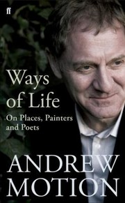 Cover of: Ways Of Life On Places Painters And Poets Selected Essays And Reviews 19942008 by 