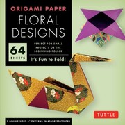 Cover of: Origami Floral Designs 6 60 Sheets Its Fun To Fold