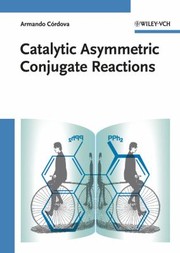 Cover of: Catalytic Asymmetric Conjugate Reactions by Armando Cordova