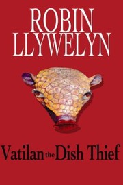 Vatilan The Dish Thief by Robin Llywelyn