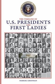 Cover of: The Timeline History Of Us Presidents And First Ladies