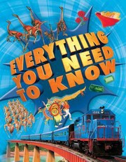 Cover of: Everything You Need To Know An Encyclopedia For Enquiring Young Minds