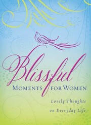 Cover of: Blissful Moments For Women Lovely Thoughts On Everyday Life