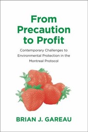 Cover of: From Precaution To Profit Contemporary Challenges To Environmental Protection In The Montreal Potocol by 