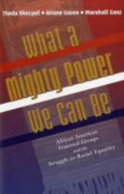 What A Mighty Power We Can Be African American Fraternal Groups And The Struggle For Racial Equality by Marshall Ganz