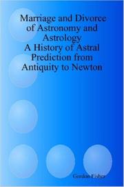 Cover of: Marriage and Divorce of Astronomy and Astrology: A History of Astral Prediction from Antiquity to Newton