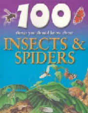 Cover of: 100 Things You Should Know About Insects Spiders by 