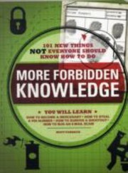 Cover of: More Forbidden Knowledge 101 New Things Not Everyone Should Know How To Do