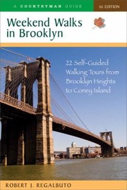 Weekend Walks In Brooklyn 22 Selfguided Walking Tours From Brooklyn Heights To Coney Island by Robert J. Regalbuto
