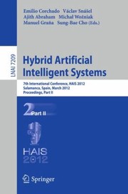Cover of: Hybrid Artificial Intelligent Systems 7th International Conference Hais 2012 Salamanca Spain March 2830th 2012 Proceedings Part Ii by 