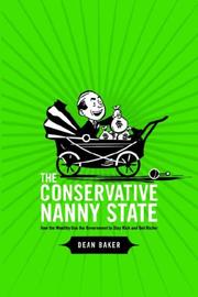 Cover of: The Conservative Nanny State: How the Wealthy Use the Government to Stay Rich and Get Richer