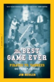 Cover of: The Best Game Ever Pirates Vs Yankees October 13 1960 by 