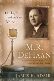 Cover of: M R Dehaan The Life Behind The Voice Founder Of Radio Bible Class Home Of Our Daily Bread