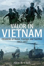 Cover of: Valor In Vietnam Chronicles Of Honor Courage And Sacrifice 19631977 by 