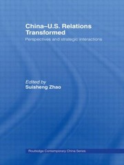 Cover of: Chinaus Relations Transformed Perspectives And Strategic Interactions by 