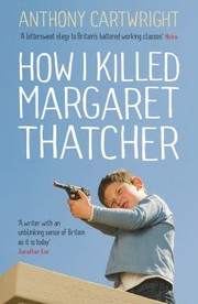 Cover of: How I Killed Margaret Thatcher