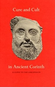 Cover of: Cure and Cult in Ancient Corinth
            
                Corinth Notes
