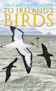 Cover of: The Complete Field Guide To Irelands Birds by Eric Dempsey