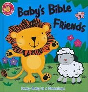 Cover of: Babys Bible Friends Every Baby Is A Blessing by 