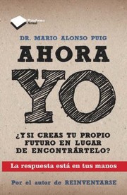 Cover of: Ahora Yo Y Si Creas Tu Propio Futuro En Lugar De Encontrrtelo