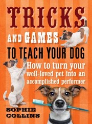 Cover of: Tricks And Games To Teach Your Dog
