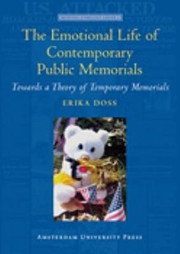 Cover of: The Emotional Life Of Contemporary Public Memorials Towards A Theory Of Temporary Memorials