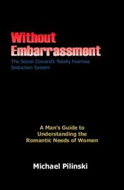 Cover of: Without Embarrassment: The Social Coward's Totally Fearless Seduction System