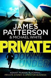 Cover of: Private Down Under by James Patterson, Michael White, Dr Michael White