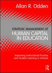 Cover of: Strategic Management Of Human Capital In Education Improving Instructional Practice And Student Learning In Schools