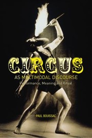 Circus As Multimodel Discourse Performance Meaning And Ritual by Paul Bouissac