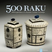 Cover of: 500 Raku Bold Explorations Of A Dynamic Ceramics Technique