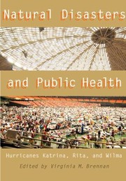 Natural Disasters And Public Health Hurricanes Katrina Rita And Wilma by Virginia Brennan