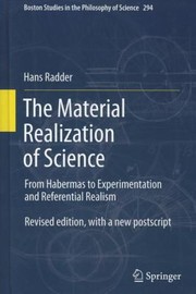 Cover of: The Material Realization Of Science From Habermas To Experimentation And Referential Realism