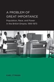 Cover of: A Problem Of Great Importance Population Race And Power In The British Empire 19181973