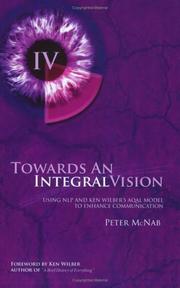 Cover of: Towards An Integral Vision: Using NLP & Ken Wilber's AQAL Model to Enhance Communication