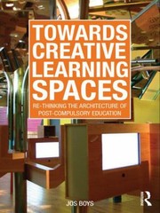 Cover of: Towards Creative Learning Spaces Rethinking The Architecture Of Postcompulsory Education