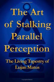 Cover of: The Art of Stalking Parallel Perception: The Living Tapestry of Lujan Matus