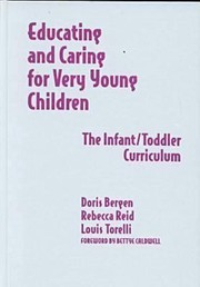 Cover of: Educating And Caring For Very Young Children The Infanttoddler Curriculum