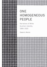 Cover of: One Homogeneous People Narratives Of White Southern Identity 18901920 by 